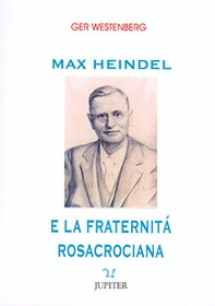 Max Heindel e la fraternità rosacrociana di Oceanside - Librerie.coop