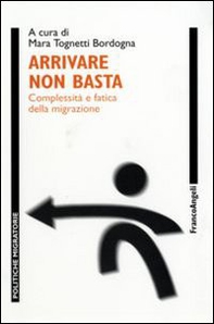 Arrivare non basta. Complessità e fatica della migrazione - Librerie.coop
