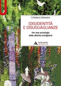(Dis)identità e disuguaglianze. Per una sociologia delle alterità somiglianti - Librerie.coop (Dis)identità e disuguaglianze. Per una sociologia delle alterità somiglianti - Librerie.coop