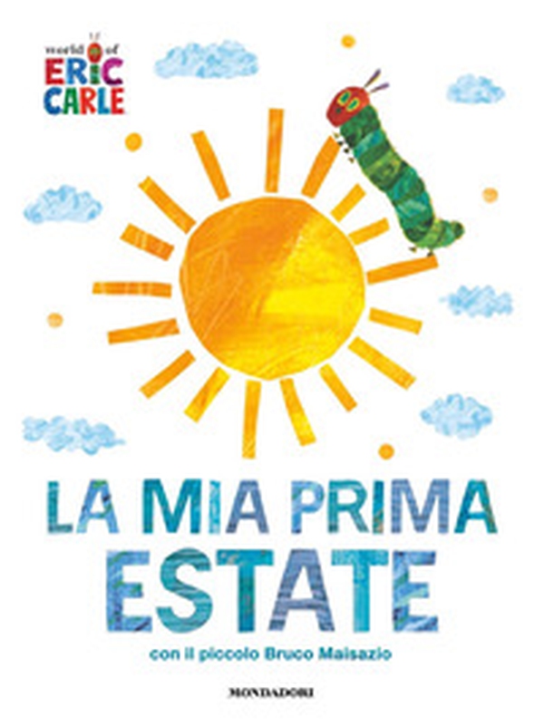 La mia prima estate con il piccolo Bruco Maisazio - Librerie.coop La mia prima estate con il piccolo Bruco Maisazio - Librerie.coop