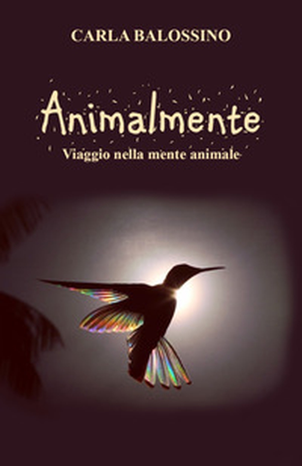 Animalmente. Viaggio nella mente animale - Librerie.coop Animalmente. Viaggio nella mente animale - Librerie.coop