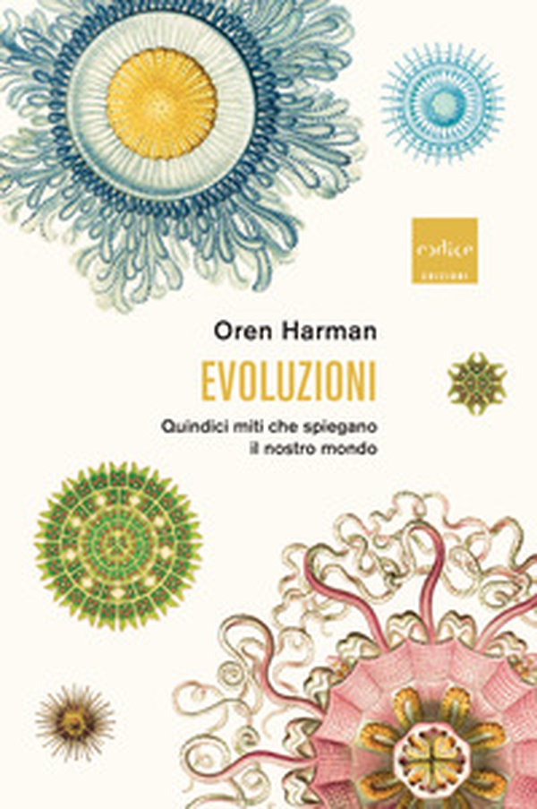 Evoluzioni. Quindici miti che spiegano il nostro mondo - Librerie.coop Evoluzioni. Quindici miti che spiegano il nostro mondo - Librerie.coop