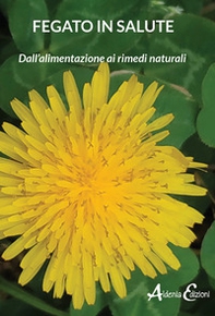 Fegato in salute. Dall'alimentazione ai rimedi naturali - Librerie.coop