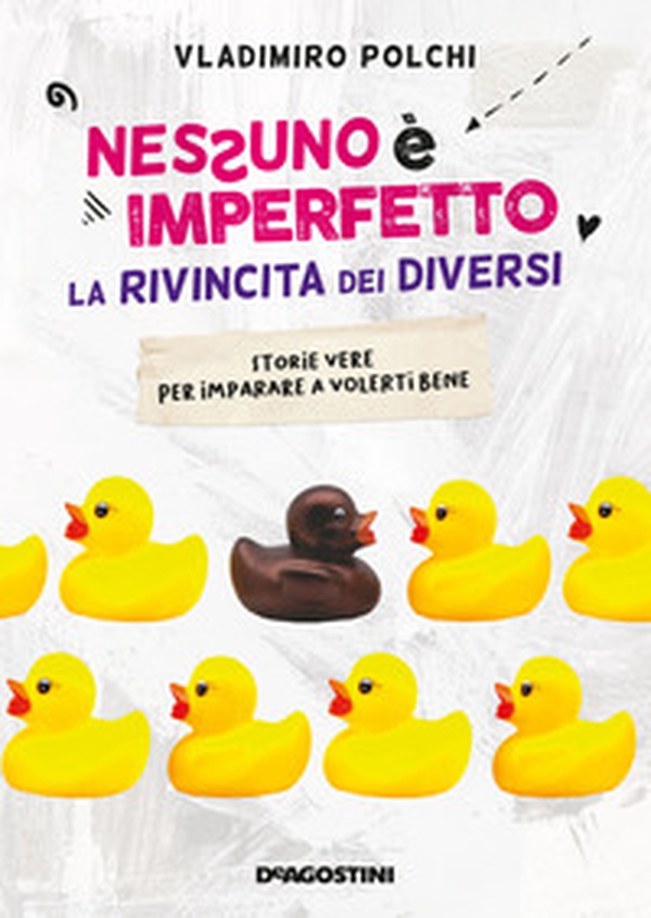 Nessuno è imperfetto. La rivincita dei diversi. Storie vere per imparare a volerti bene - Librerie.coop Nessuno è imperfetto. La rivincita dei diversi. Storie vere per imparare a volerti bene - Librerie.coop