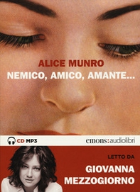 Nemico, amico, amante... letto da Giovanna Mezzogiorno. Audiolibro - Librerie.coop