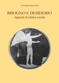 Bisogno e desiderio. Appunti di clinica sociale - Librerie.coop
