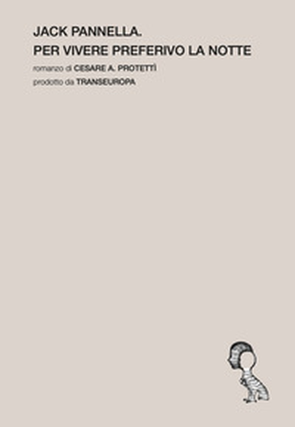 Jack Pannella. Per vivere preferivo la notte - Librerie.coop