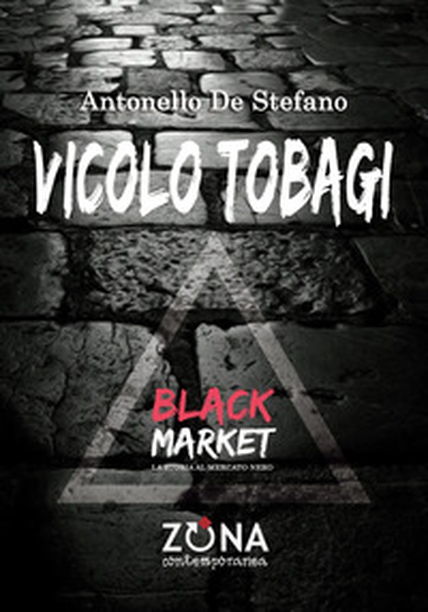 Vicolo Tobagi. Black Market - Librerie.coop Vicolo Tobagi. Black Market - Librerie.coop