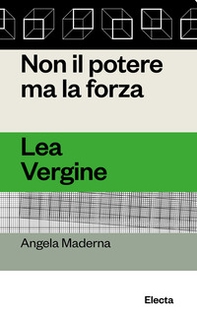 Non il potere ma la forza. Lea Vergine - Librerie.coop