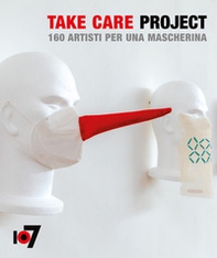 Take Care Project. 160 artisti per una mascherina. Ediz. italiana e inglese - Librerie.coop
