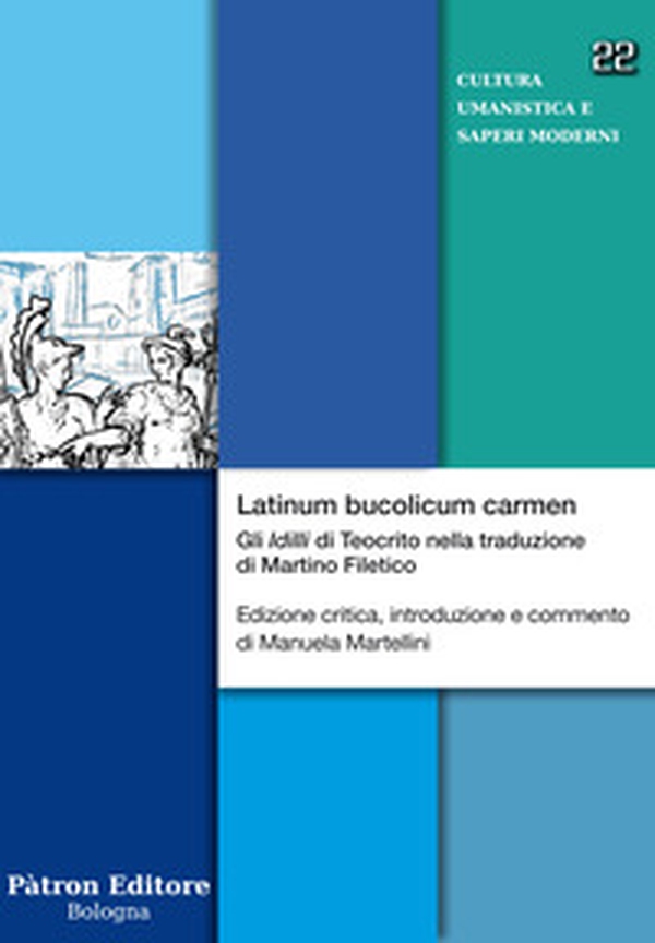 Latinum bucolicum carmen. Gli «Idilli» di Teocrito nella traduzione di Martino Filetico - Librerie.coop Latinum bucolicum carmen. Gli «Idilli» di Teocrito nella traduzione di Martino Filetico - Librerie.coop