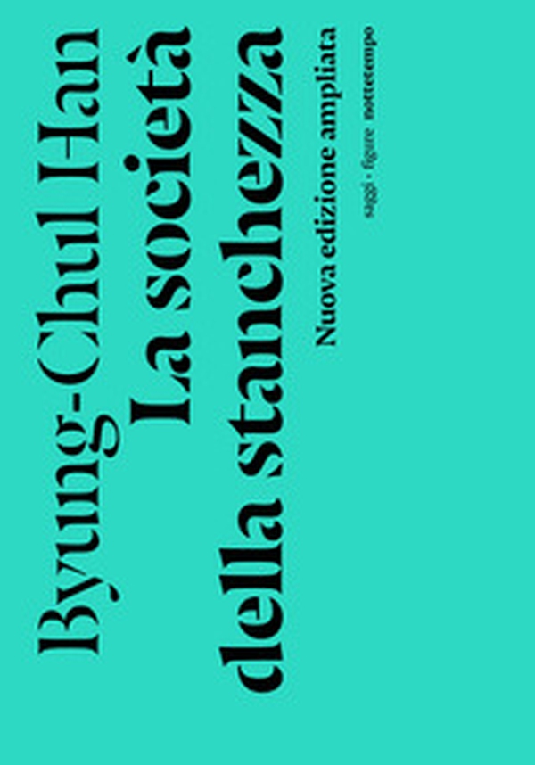La società della stanchezza - Librerie.coop La società della stanchezza - Librerie.coop