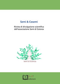 Semi & cosemi. Rivista di divulgazione scientifica dell'associazione Semi di Scienza - Librerie.coop