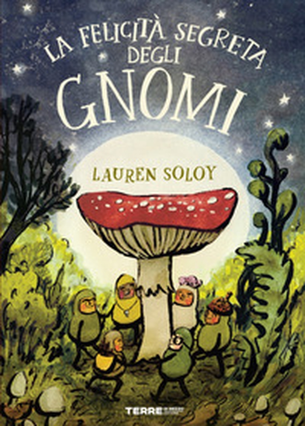 La felicità segreta degli gnomi - Librerie.coop La felicità segreta degli gnomi - Librerie.coop