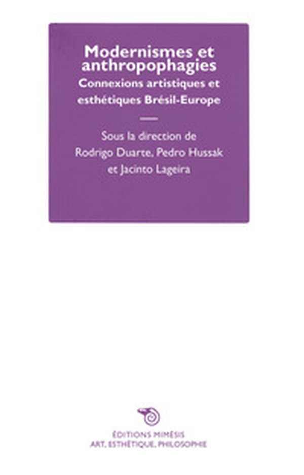 Modernismes et anthropophagies. Connexions artistiques et esthétiques Brésil-Europe - Librerie.coop Modernismes et anthropophagies. Connexions artistiques et esthétiques Brésil-Europe - Librerie.coop