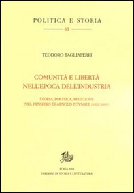 Comunità e libertà nell'epoca dell'industria. Storia, politica e religione nel pensiero di Arnold Toynbee (1852-1883) - Librerie.coop