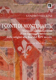 I conti di Montemarte. Vicende e orientamenti di un lignaggio orvietano, dalle origini alla fine del secolo XIV - Librerie.coop I conti di Montemarte. Vicende e orientamenti di un lignaggio orvietano, dalle origini alla fine del secolo XIV - Librerie.coop
