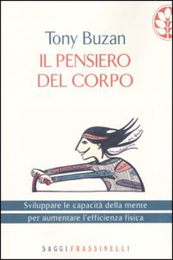 Il pensiero del corpo. Sviluppare le capacità della mente per aumentare l'efficienza fisica - Librerie.coop Il pensiero del corpo. Sviluppare le capacità della mente per aumentare l'efficienza fisica - Librerie.coop