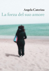 La forza del suo amore - Librerie.coop