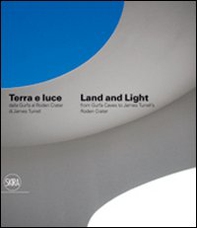 Terra e luce. Dalla Gurfa al Roden Crater-Land and light. From Gurfa's cave to Roden Crater - Librerie.coop