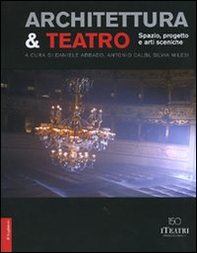 Architettura & teatro. Spazio, progetto e arti sceniche - Librerie.coop Architettura & teatro. Spazio, progetto e arti sceniche - Librerie.coop