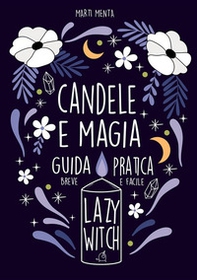 Candele e magia. Guida pratica, breve e facile - Librerie.coop Candele e magia. Guida pratica, breve e facile - Librerie.coop