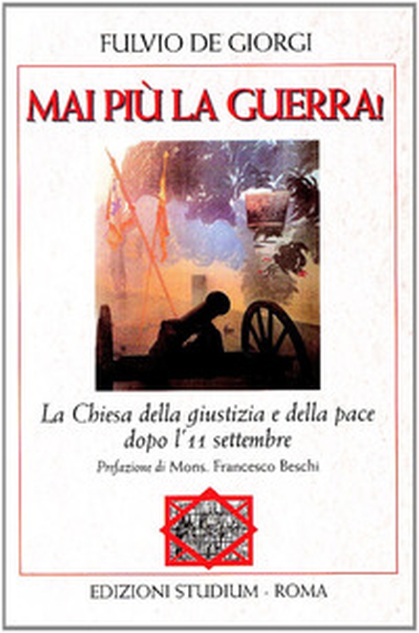 Mai più la guerra! La Chiesa della giustizia e della pace dopo l'11 settembre - Librerie.coop Mai più la guerra! La Chiesa della giustizia e della pace dopo l'11 settembre - Librerie.coop
