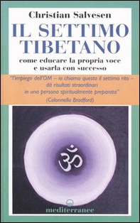 Il settimo tibetano. Come educare la propria voce e usarla con successo - Librerie.coop