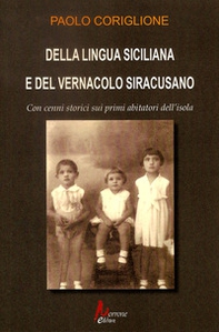 Della lingua siciliana e del vernacolo siracusano. Cenni storici sui primi abitatori dell'isola - Librerie.coop Della lingua siciliana e del vernacolo siracusano. Cenni storici sui primi abitatori dell'isola - Librerie.coop
