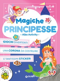 Magiche principesse. Albo activity - Librerie.coop