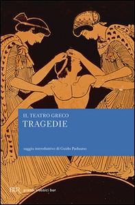Il teatro greco. Tragedie - Librerie.coop