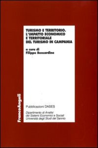 Turismo e territorio. L'impatto economico e territoriale del turismo in Campania - Librerie.coop