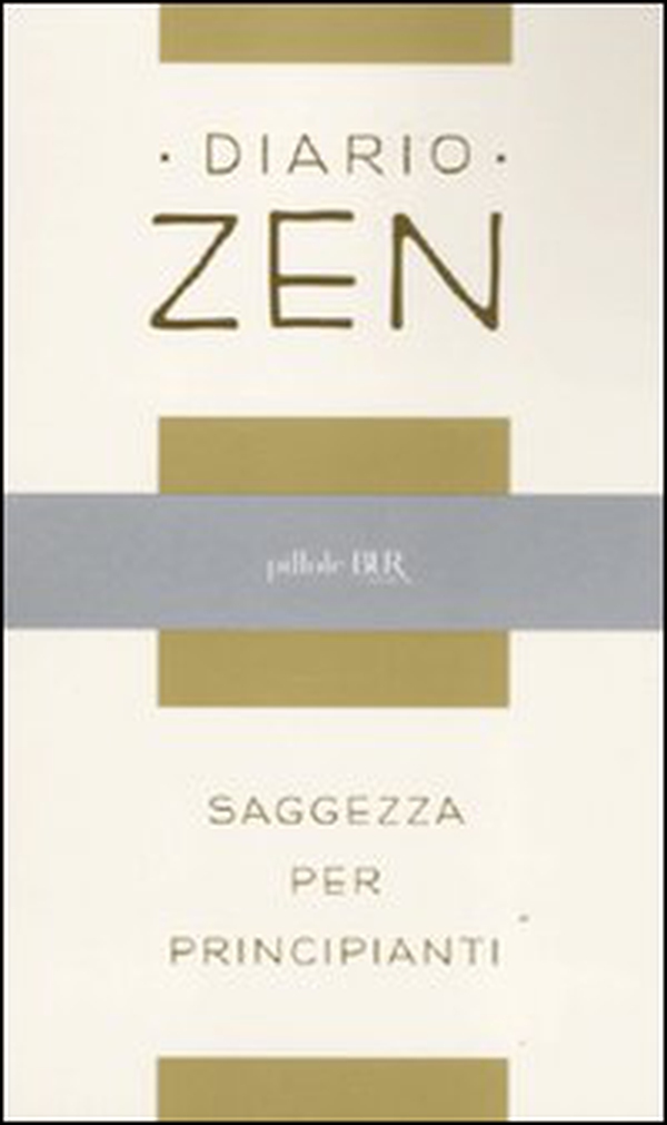 Diario zen. Saggezza per principianti - Librerie.coop Diario zen. Saggezza per principianti - Librerie.coop