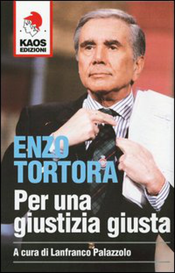 Enzo Tortora. Per una giustizia giusta - Librerie.coop Enzo Tortora. Per una giustizia giusta - Librerie.coop