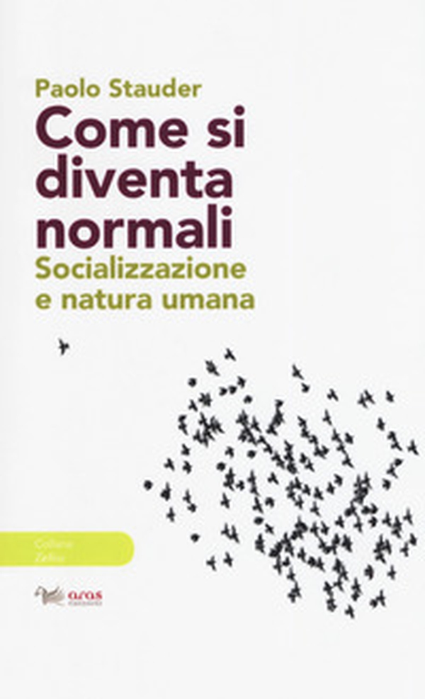 Come si diventa normali. Socializzazione e natura umana - Librerie.coop Come si diventa normali. Socializzazione e natura umana - Librerie.coop