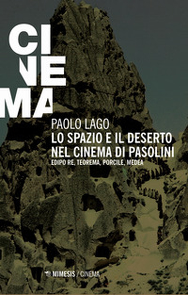 Lo spazio e il deserto nel cinema di Pasolini. Edipo re, Teorema, Porcile, Medea - Librerie.coop Lo spazio e il deserto nel cinema di Pasolini. Edipo re, Teorema, Porcile, Medea - Librerie.coop