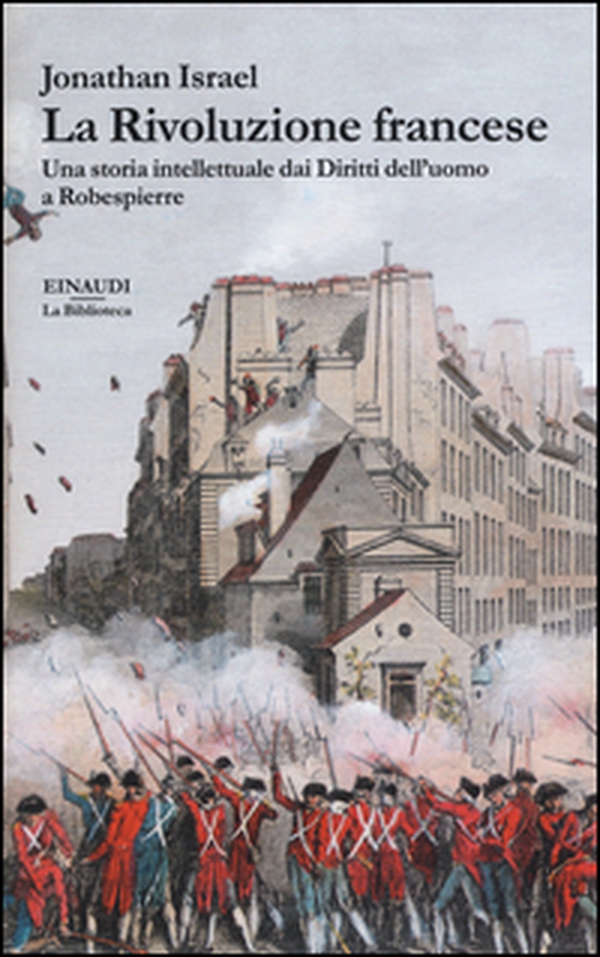 La Rivoluzione francese. Una storia intellettuale dai Diritti dell'uomo a Robespierre - Librerie.coop La Rivoluzione francese. Una storia intellettuale dai Diritti dell'uomo a Robespierre - Librerie.coop