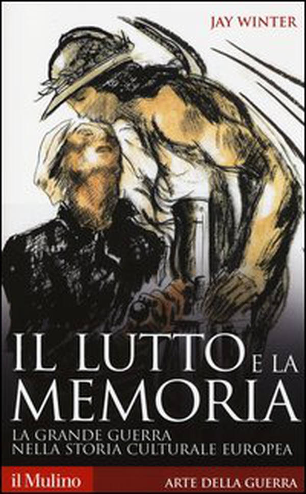 Il lutto e la memoria. La grande guerra nella storia culturale europea - Librerie.coop Il lutto e la memoria. La grande guerra nella storia culturale europea - Librerie.coop