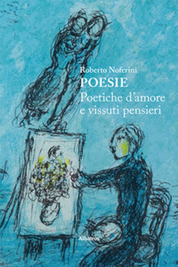 Poesie. Poetiche d'amore e vissuti pensieri - Librerie.coop Poesie. Poetiche d'amore e vissuti pensieri - Librerie.coop