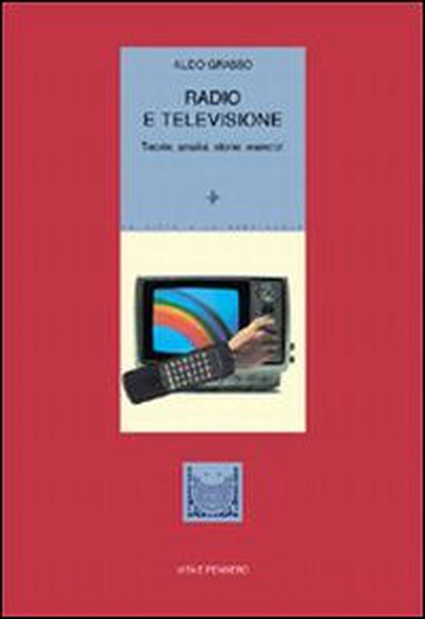 Radio e televisione. Teorie, analisi, storie, esercizi - Librerie.coop Radio e televisione. Teorie, analisi, storie, esercizi - Librerie.coop