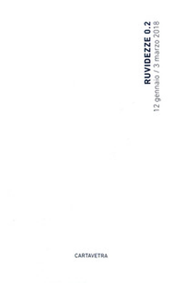 Ruvidezze 0.2. Catalogo della mostra (Firenze, 12 gennaio-3 marzo 2018) - Librerie.coop Ruvidezze 0.2. Catalogo della mostra (Firenze, 12 gennaio-3 marzo 2018) - Librerie.coop