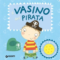 Il vasino del pirata. Premi il pulsante. Evviva! Evviva! - Librerie.coop Il vasino del pirata. Premi il pulsante. Evviva! Evviva! - Librerie.coop