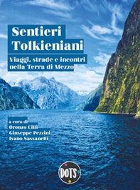 Sentieri tolkieniani. Viaggi, strade e incontri nella Terra di Mezzo - Librerie.coop Sentieri tolkieniani. Viaggi, strade e incontri nella Terra di Mezzo - Librerie.coop