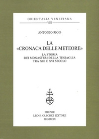 La «Cronaca delle Meteore». La storia dei monasteri della Tessaglia tra XIII e XVI secolo - Librerie.coop La «Cronaca delle Meteore». La storia dei monasteri della Tessaglia tra XIII e XVI secolo - Librerie.coop