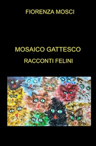 Mosaico gattesco. Racconti felini - Librerie.coop