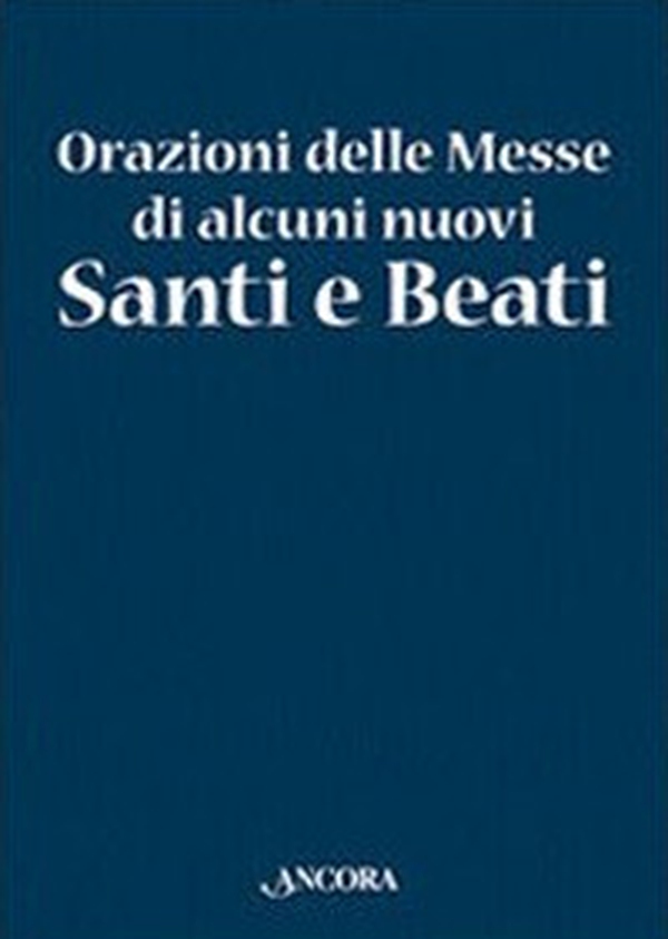 Orazioni delle Messe di nuovi Santi e Beati - Librerie.coop Orazioni delle Messe di nuovi Santi e Beati - Librerie.coop