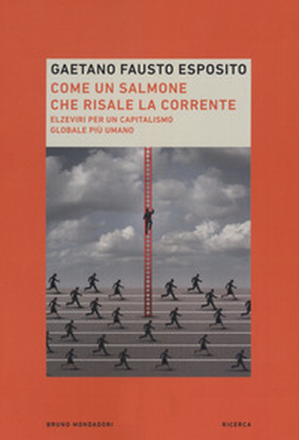 Come un salmone che risale la corrente. Elzeviri per un capitalismo globale più umano - Librerie.coop Come un salmone che risale la corrente. Elzeviri per un capitalismo globale più umano - Librerie.coop