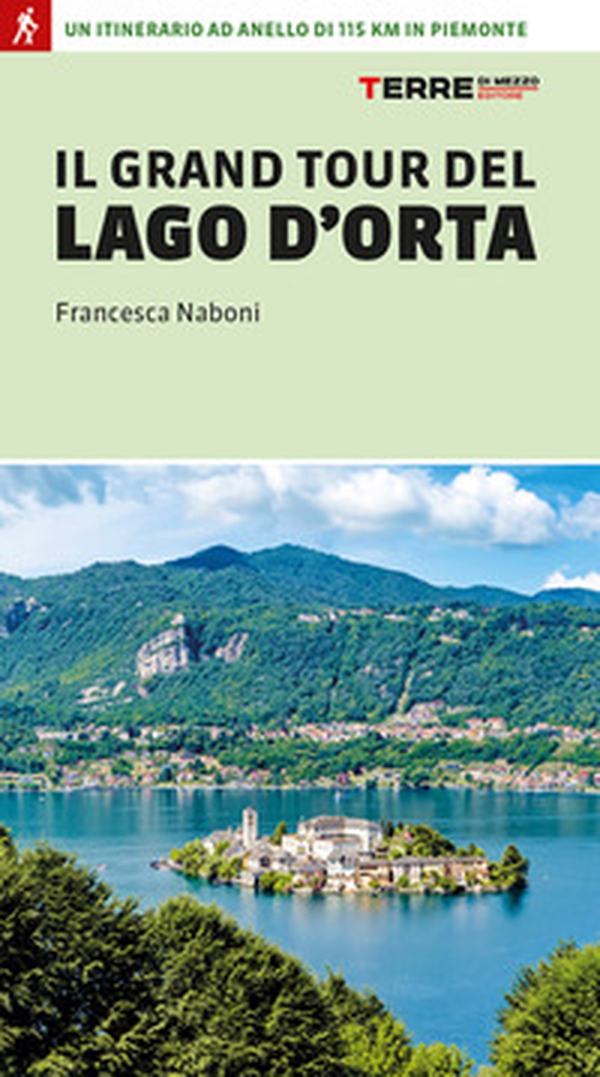 Il grand tour del lago d'Orta. Un itinerario ad anello di 115 km in Piemonte - Librerie.coop Il grand tour del lago d'Orta. Un itinerario ad anello di 115 km in Piemonte - Librerie.coop