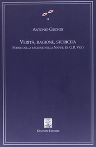 Verità, ragione, storicità. Forme della ragione nella Napoli di G. B. Vico - Librerie.coop Verità, ragione, storicità. Forme della ragione nella Napoli di G. B. Vico - Librerie.coop