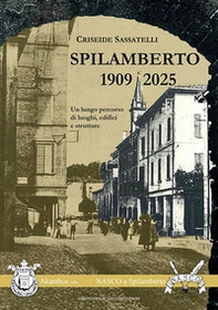 Spilamberto 1909-2025. Un lungo percorso di luoghi, edifici e strutture - Librerie.coop